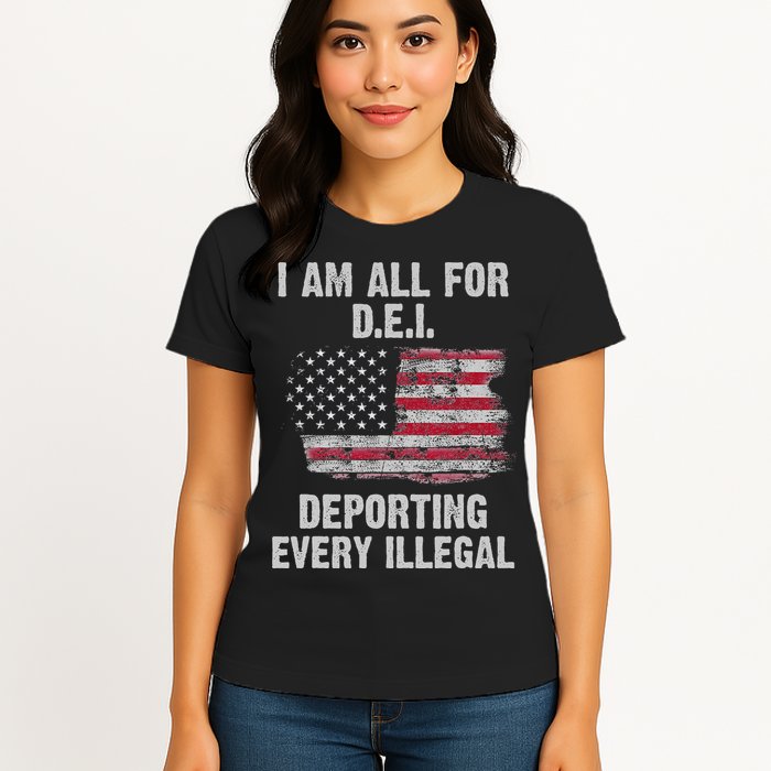 I Am All For Dei Deporting Every Illegal Womens T-Shirt