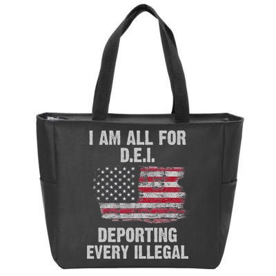 I Am All For Dei Deporting Every Illegal Zip Tote Bag