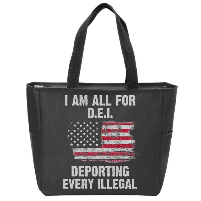 I Am All For Dei Deporting Every Illegal Zip Tote Bag