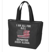 I Am All For Dei Deporting Every Illegal Zip Tote Bag