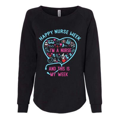 I Am A Nurse This Is My Week Happy Nurse Week May 6 12 Womens California Wash Sweatshirt