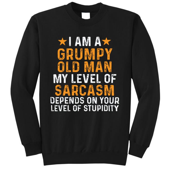 I Am A Grumpy Old Man My Level Of Sarcasm Tall Sweatshirt