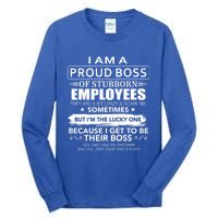 I Am A Proud Boss Of Stubborn Employees They Are Bit Crazy Gift Tall Long Sleeve T-Shirt