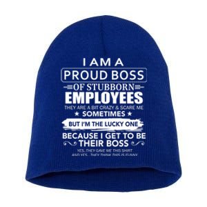 I Am A Proud Boss Of Stubborn Employees They Are Bit Crazy Gift Short Acrylic Beanie