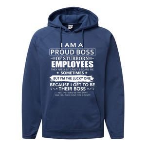 I Am A Proud Boss Of Stubborn Employees They Are Bit Crazy Gift Performance Fleece Hoodie