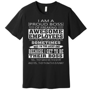 I Am A Proud Boss Of Freaking Awesome Employees Premium T-Shirt