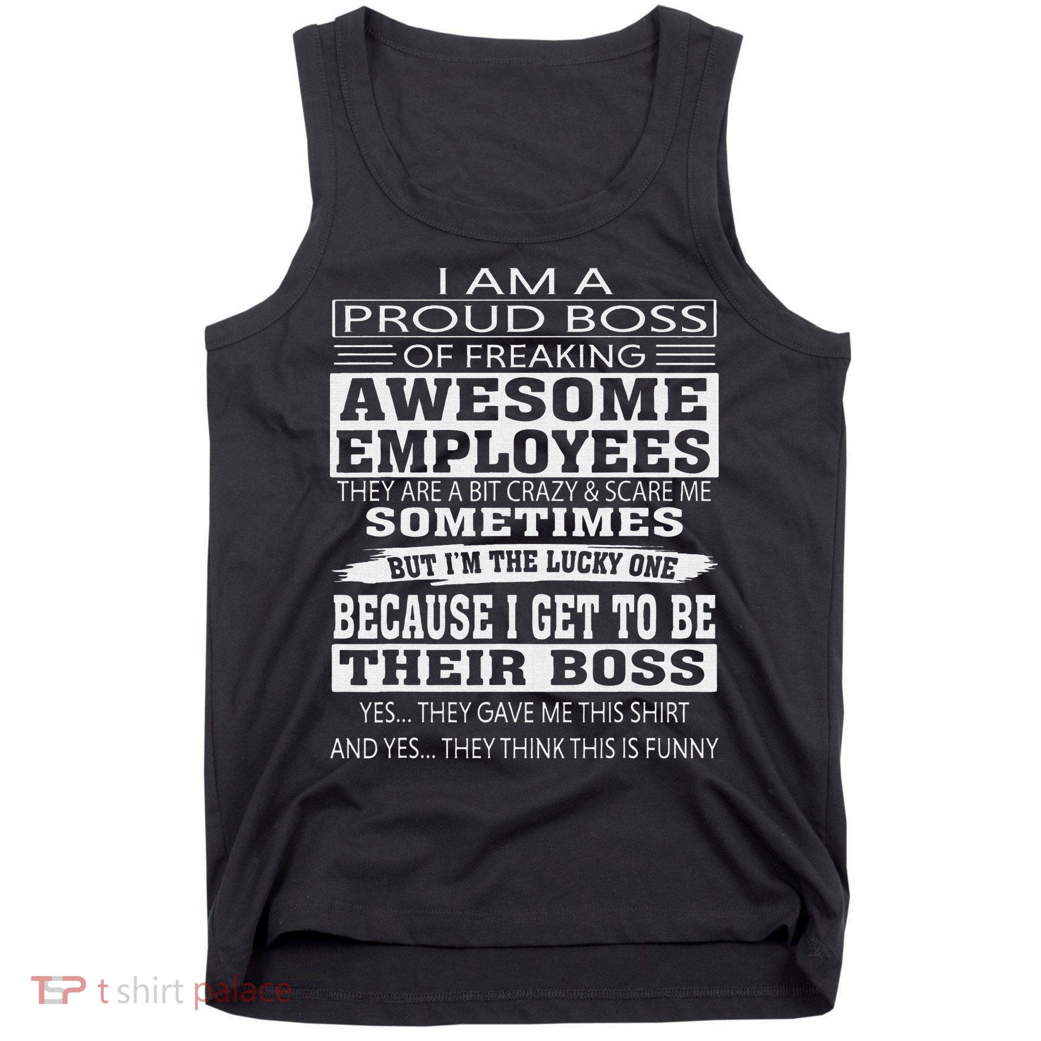 I Am A Proud Boss Of Freaking Awesome Employees Tank Top