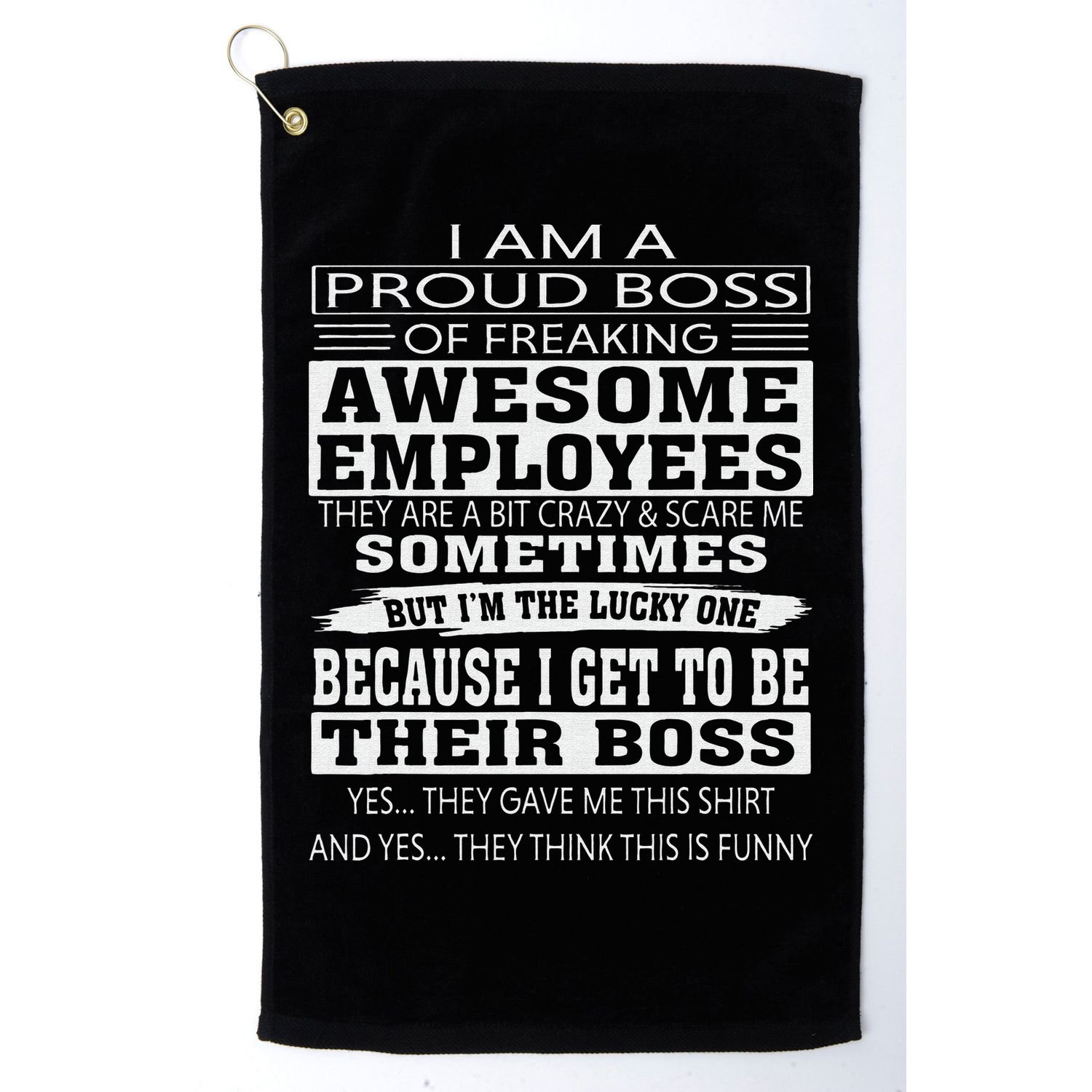 I Am A Proud Boss Of Freaking Awesome Employees Golf Towel