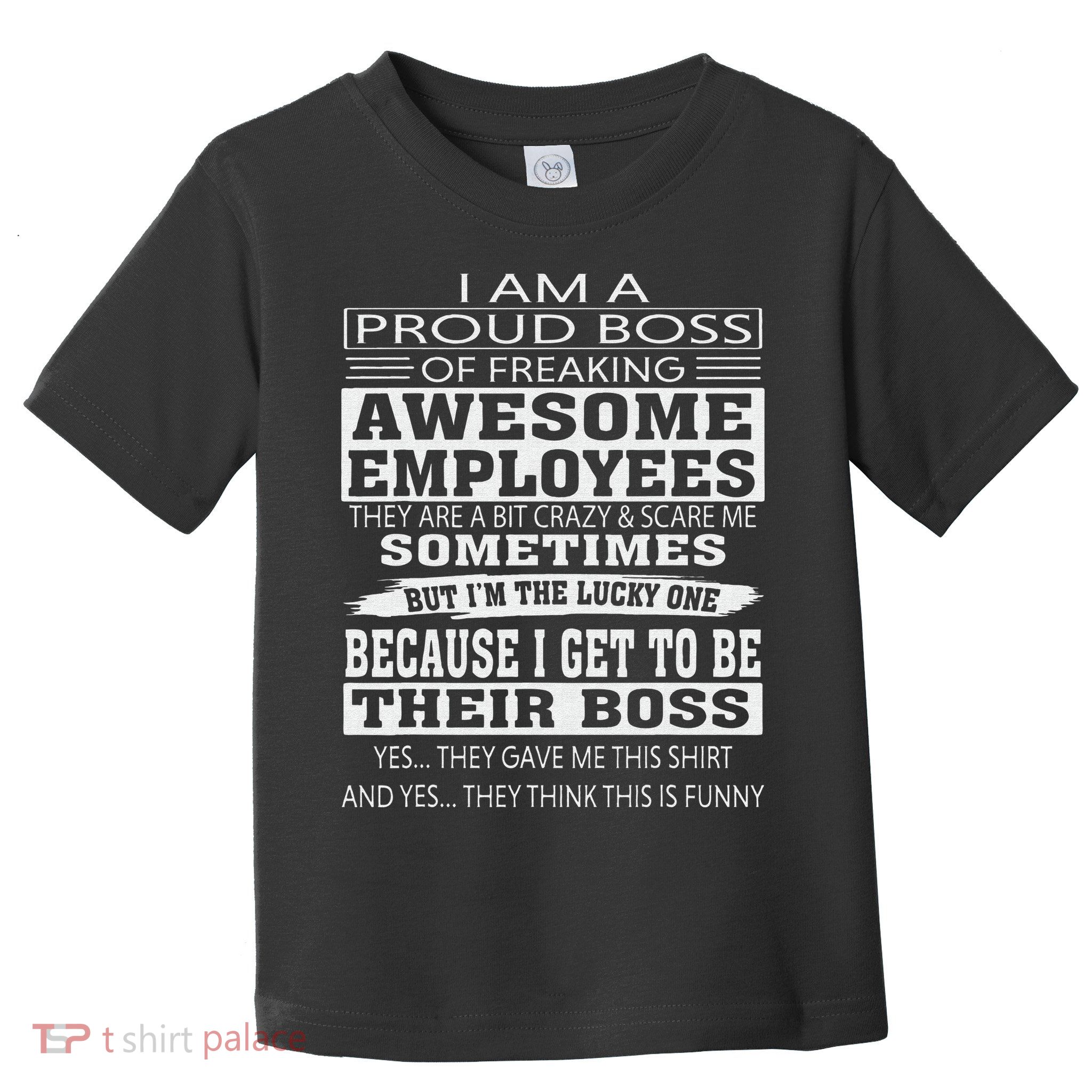 I Am A Proud Boss Of Freaking Awesome Employees Toddler T-Shirt