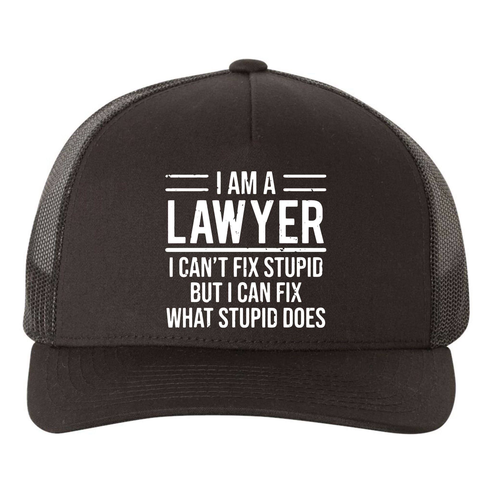 I Am A Lawyer I Cant Fix Stupid Funny Attorney Yupoong Adult 5-Panel Trucker Hat