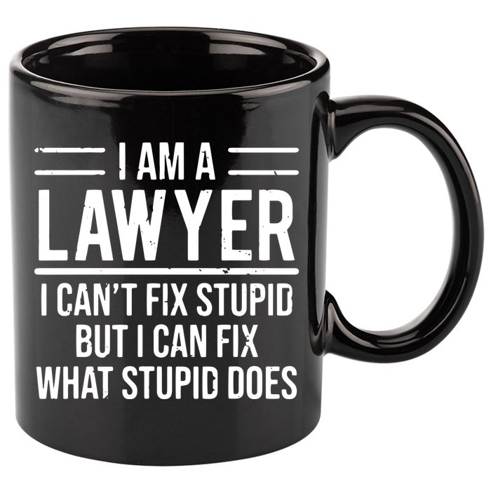I Am A Lawyer I Cant Fix Stupid Funny Attorney 11oz C Handle Ceramic Mug