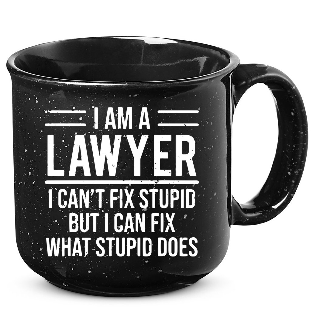 I Am A Lawyer I Cant Fix Stupid Funny Attorney 15oz Campfire Ceramic Mug
