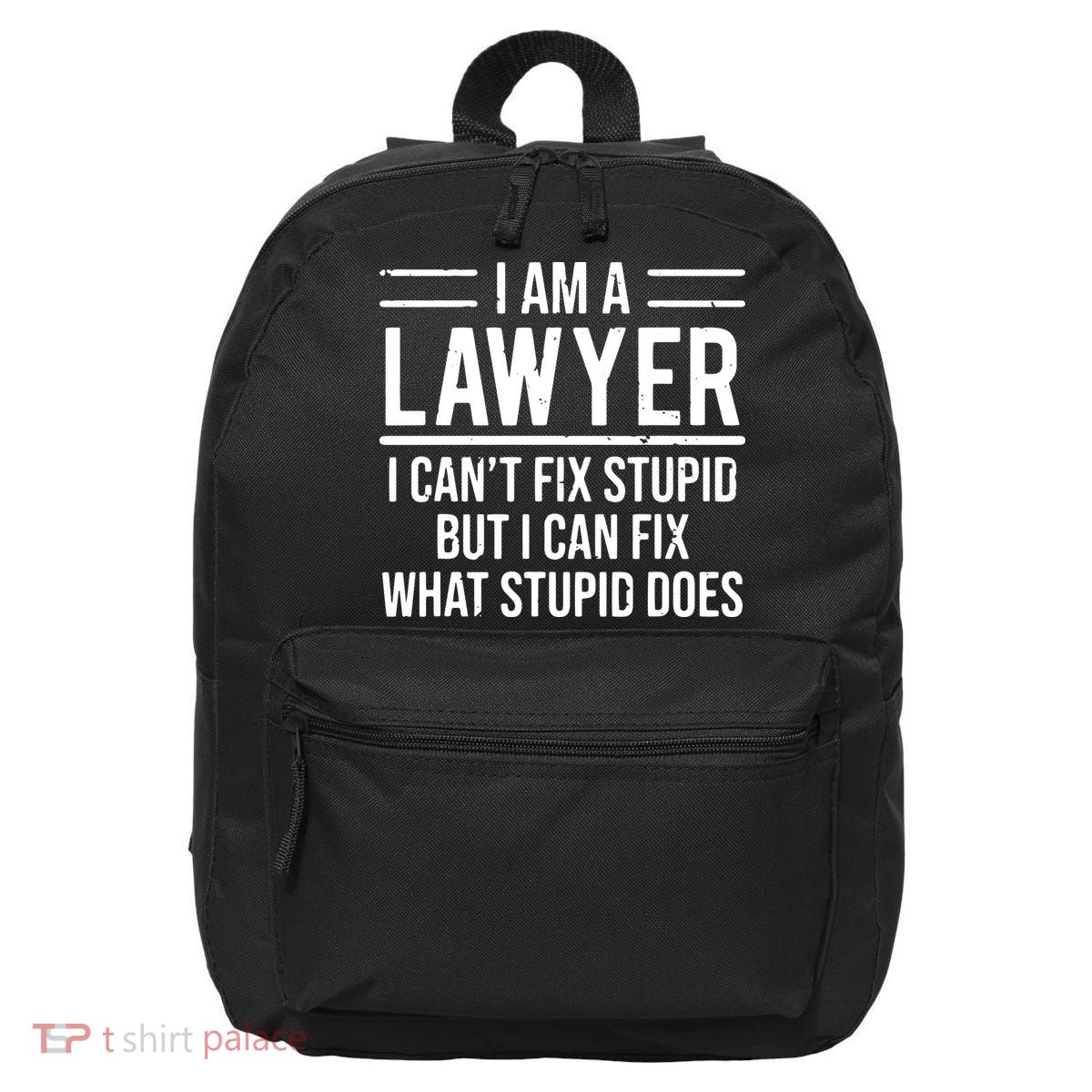 I Am A Lawyer I Cant Fix Stupid Funny Attorney 16 in Basic Backpack