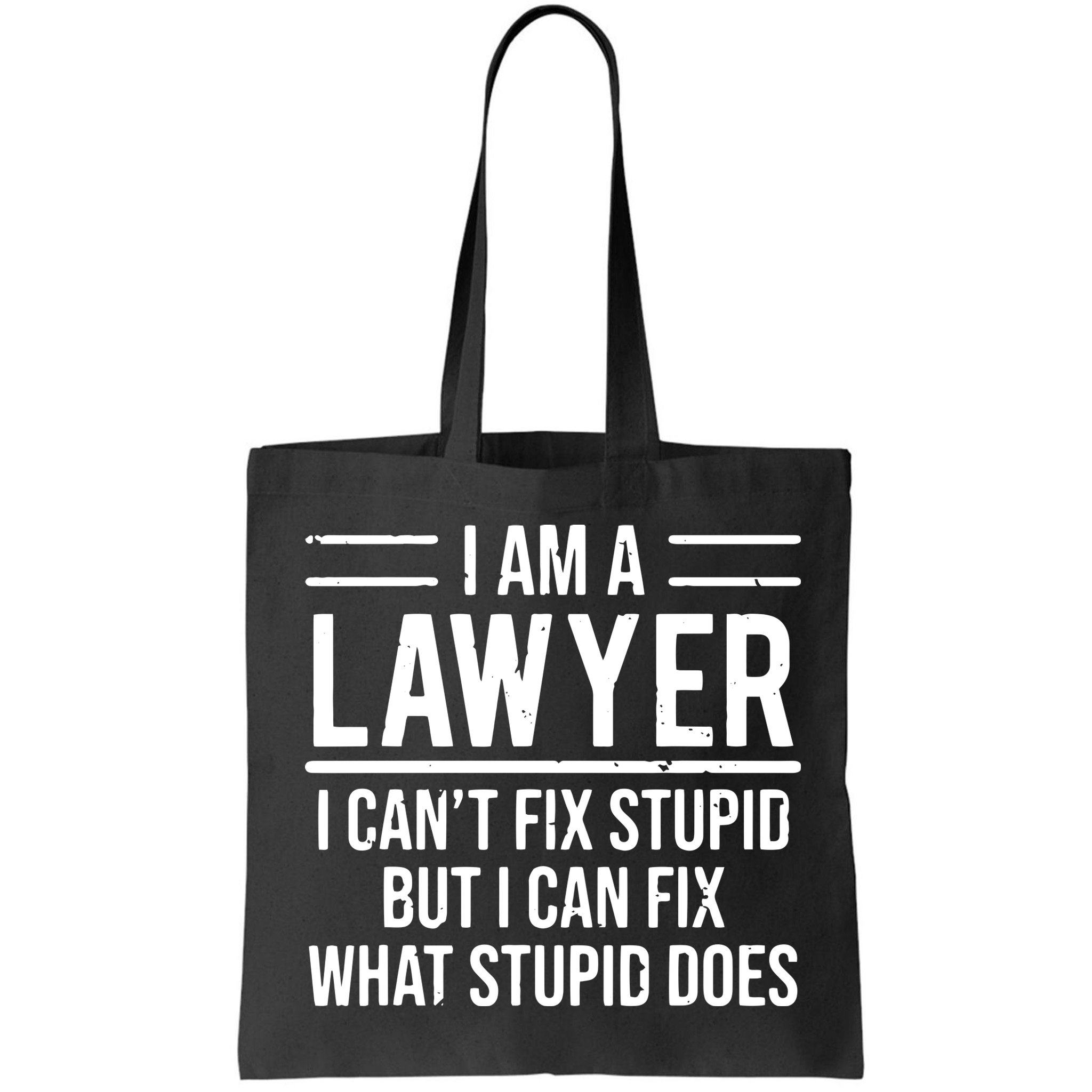I Am A Lawyer I Cant Fix Stupid Funny Attorney Bag