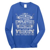 I Am A Proud Boss Of Stubborn Employees They Are Bit Crazy Gift Long Sleeve Shirt