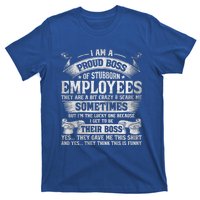 I Am A Proud Boss Of Stubborn Employees They Are Bit Crazy Gift T-Shirt