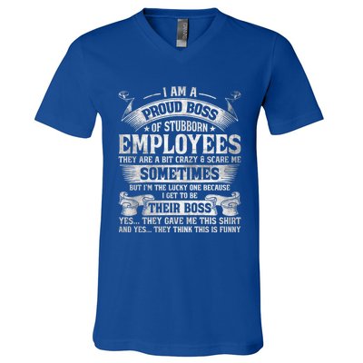 I Am A Proud Boss Of Stubborn Employees They Are Bit Crazy Gift V-Neck T-Shirt