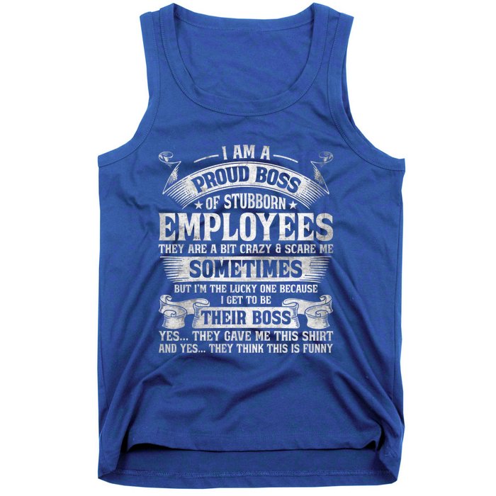 I Am A Proud Boss Of Stubborn Employees They Are Bit Crazy Gift Tank Top