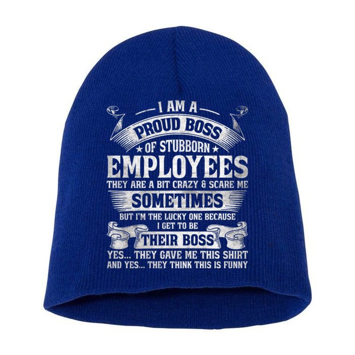 I Am A Proud Boss Of Stubborn Employees They Are Bit Crazy Gift Short Acrylic Beanie