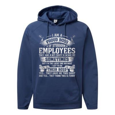 I Am A Proud Boss Of Stubborn Employees They Are Bit Crazy Gift Performance Fleece Hoodie