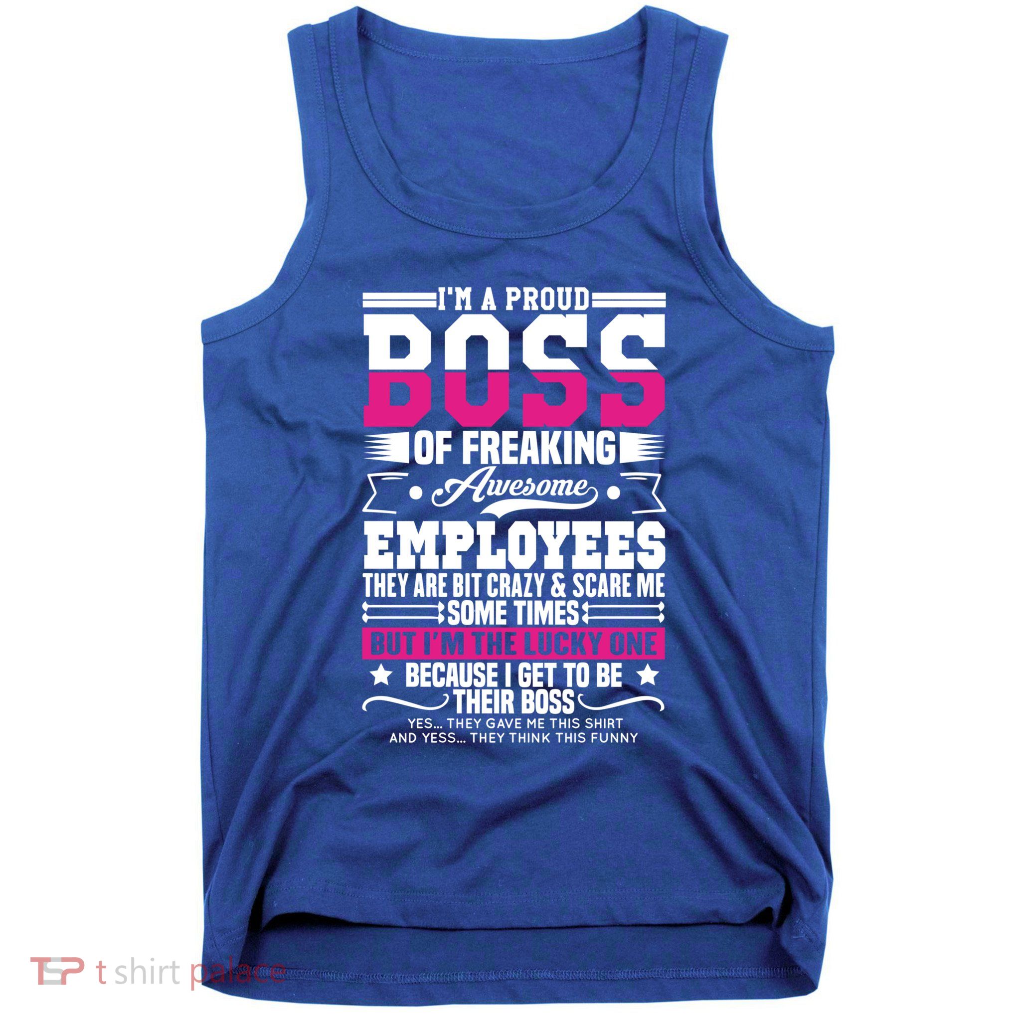 I Am A Proud Boss Of Freaking Awesome Employees Funny Boss Gift Tank Top