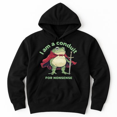 I Am A Conduit For Nonsense Funny Frog Hoodie