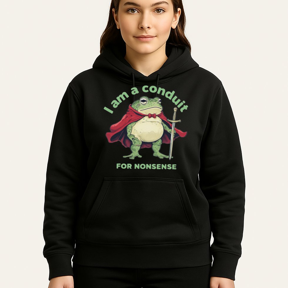 I Am A Conduit For Nonsense Funny Frog Hoodie