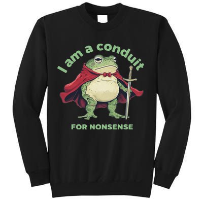 I Am A Conduit For Nonsense Funny Frog Sweatshirt