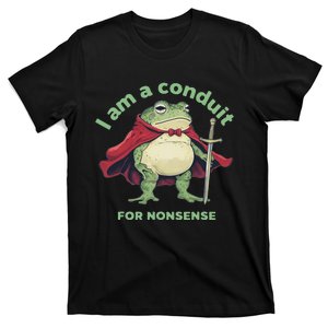 I Am A Conduit For Nonsense Funny Frog T-Shirt