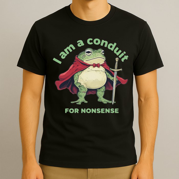 I Am A Conduit For Nonsense Funny Frog T-Shirt