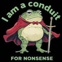 I Am A Conduit For Nonsense Funny Frog Tall T-Shirt