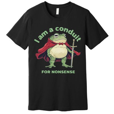 I Am A Conduit For Nonsense Funny Frog Premium T-Shirt