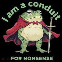 I Am A Conduit For Nonsense Funny Frog Toddler Fine Jersey T-Shirt