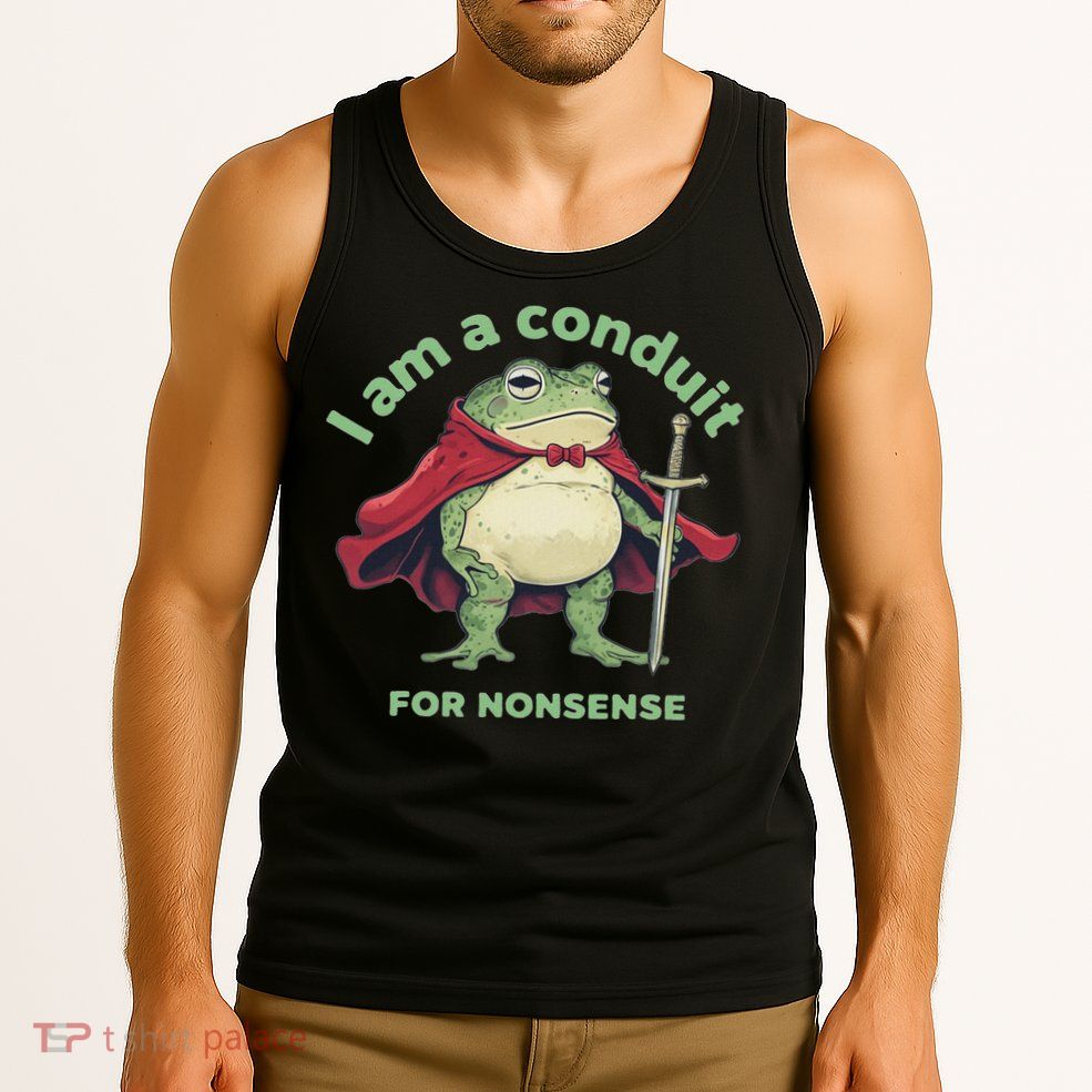 I Am A Conduit For Nonsense Funny Frog Tank Top