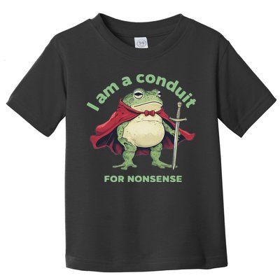 I Am A Conduit For Nonsense Funny Frog Toddler T-Shirt