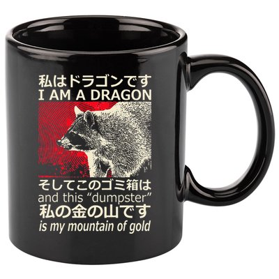 I Am A Dragon And This Dumpster Is My Mountain Gf Gold Gift 11oz C Handle Ceramic Mug
