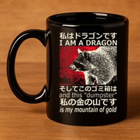 I Am A Dragon And This Dumpster Is My Mountain Gf Gold Gift 11oz C Handle Ceramic Mug