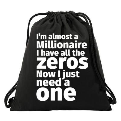 I'm Almost A Millionaire Funny Sarcastic Rich And Wealthy Cute Gift Drawstring Bag
