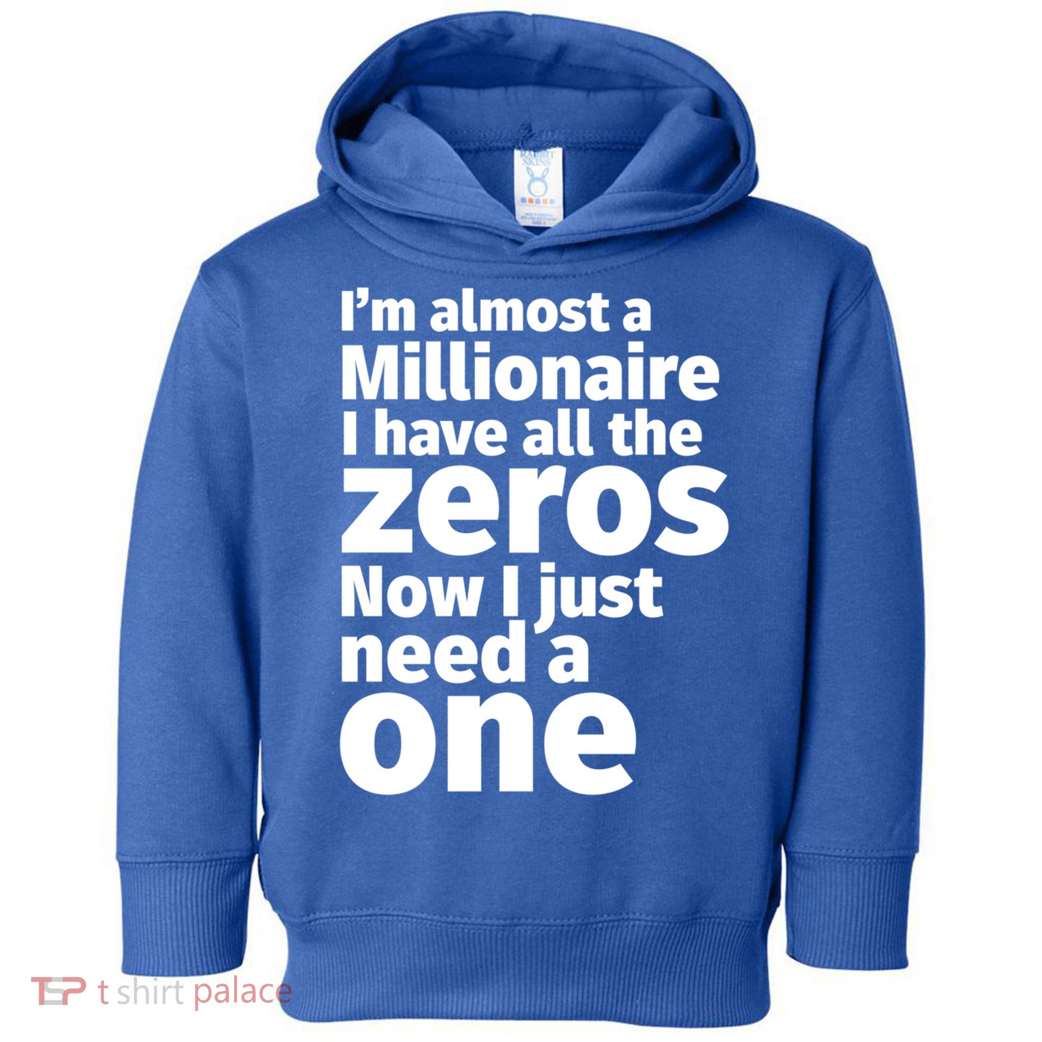 I'm Almost A Millionaire Funny Sarcastic Rich And Wealthy Cute Gift Toddler Hoodie