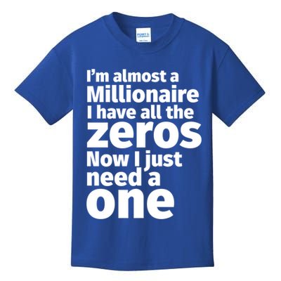 I'm Almost A Millionaire Funny Sarcastic Rich And Wealthy Cute Gift Kids T-Shirt