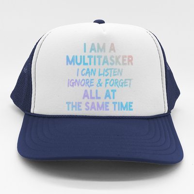 I Am A Multitasker I Can Listen Ignore Funny Sarcastic Quote Cute Gift Trucker Hat