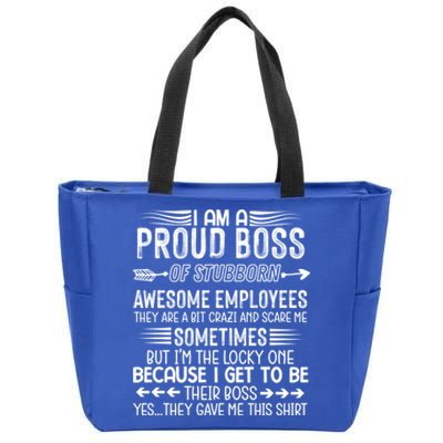 I Am A Proud Boss Of Stubborn Employees They Are Bit Crazy Gift Zip Tote Bag