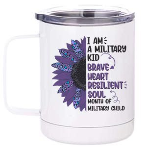 I Am A Military Child Brave Heart Resilient Soul Month Of Military Child 12 oz Stainless Steel Tumbler Cup