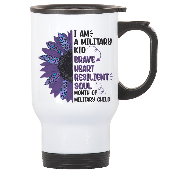 I Am A Military Child Brave Heart Resilient Soul Month Of Military Child Stainless Steel Travel Mug