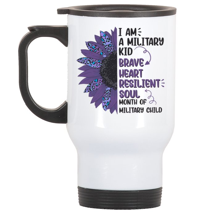 I Am A Military Child Brave Heart Resilient Soul Month Of Military Child Stainless Steel Travel Mug