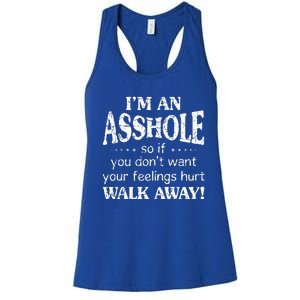 IM An Asshole So If You DonT Want Your Feelings Hurt Walk Women's Racerback Tank