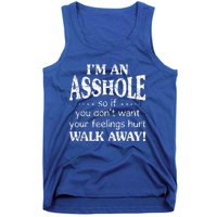 IM An Asshole So If You DonT Want Your Feelings Hurt Walk Tank Top