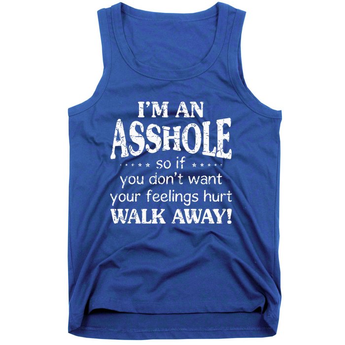 IM An Asshole So If You DonT Want Your Feelings Hurt Walk Tank Top