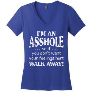 IM An Asshole So If You DonT Want Your Feelings Hurt Walk Women's V-Neck T-Shirt