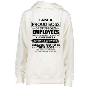 I Am A Proud Boss Of Stubborn Employees They Are Bit Crazy Great Gift Womens Funnel Neck Pullover Hood